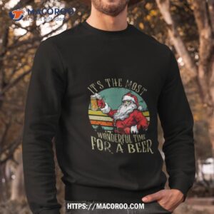 it s the most wonderful time for a beer beer lovers shirt sweatshirt