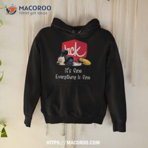 Jack In The Box Mickey Mouse It’s Fine Everything Is Fine Shirt 1 jack in the box mickey mouse it s fine everything is fine shirt hoodie