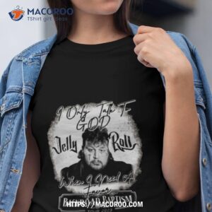 jelly roll backroad baptism tour 2023 i only talk to god when i need a favor shirt tshirt