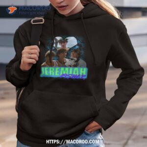 Jeremiah Shirt 2 jeremiah shirt hoodie 3