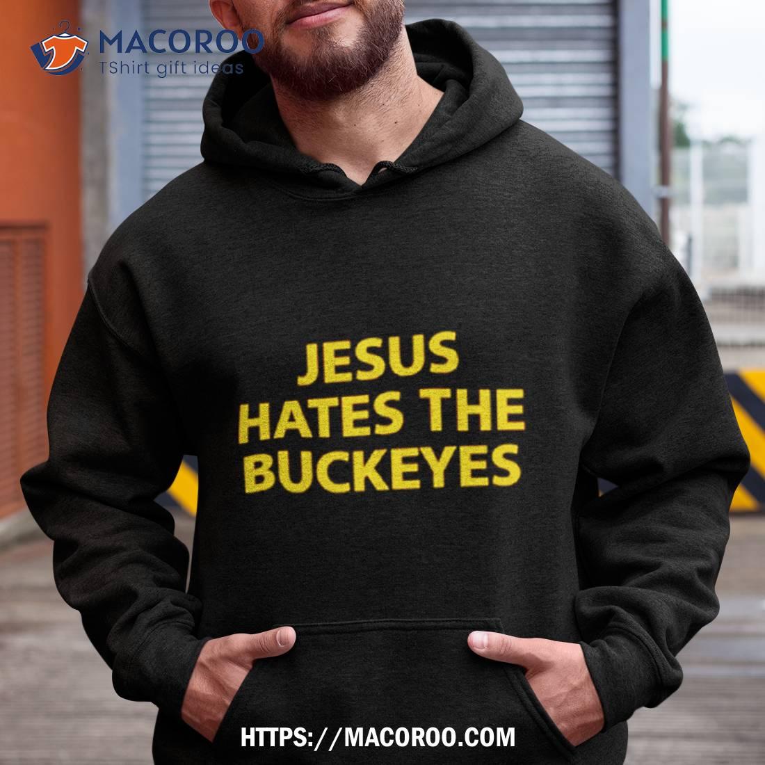 Jesus Hates The Buckeyes Shirt Jesus Hates The Buckeyes Shirt