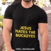 Jesus Hates The Buckeyes Shirt