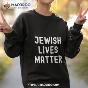 jewish lives matter 2023 shirt sweatshirt 2