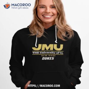 jmu the university of virginia 36 35 9 9 23 dukes shirt hoodie 1