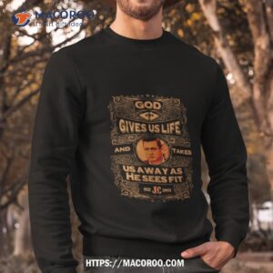 johnny cash god gives us life shirt sweatshirt