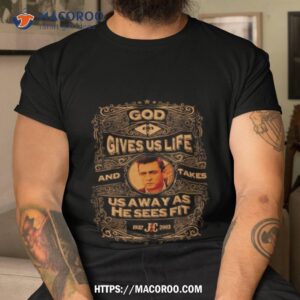 johnny cash god gives us life shirt tshirt
