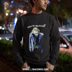 Joker Why So Serious Shirt 2 joker why so serious shirt sweatshirt