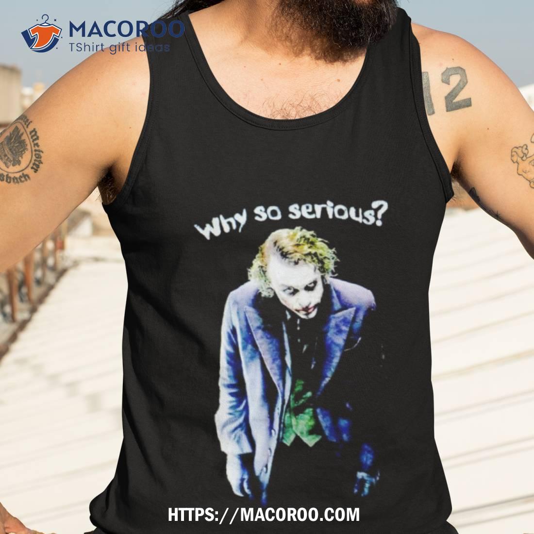 Joker Why So Serious Shirt Joker Why So Serious Shirt