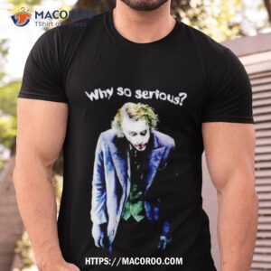 joker why so serious shirt tshirt