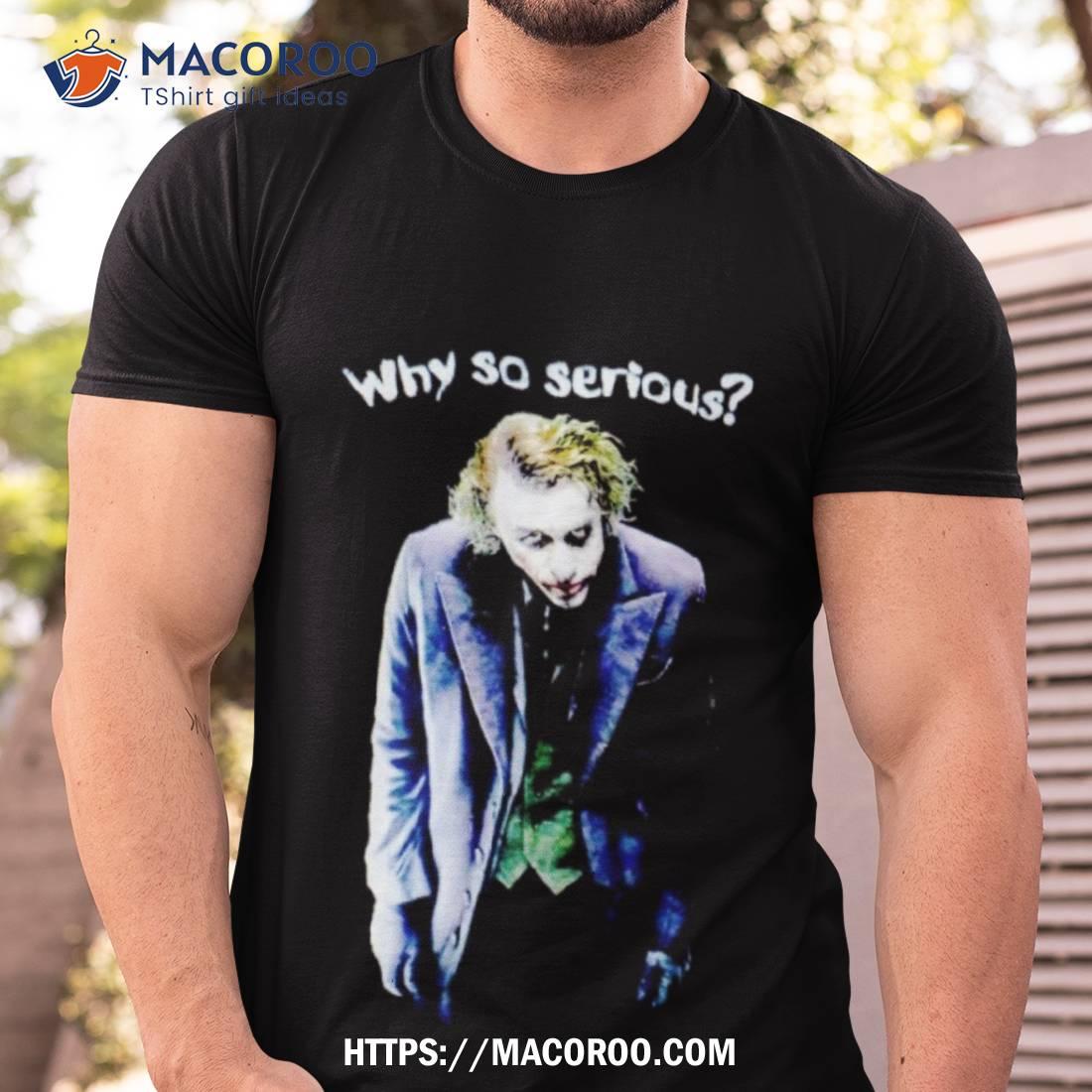 Joker Why So Serious Shirt Joker Why So Serious Shirt