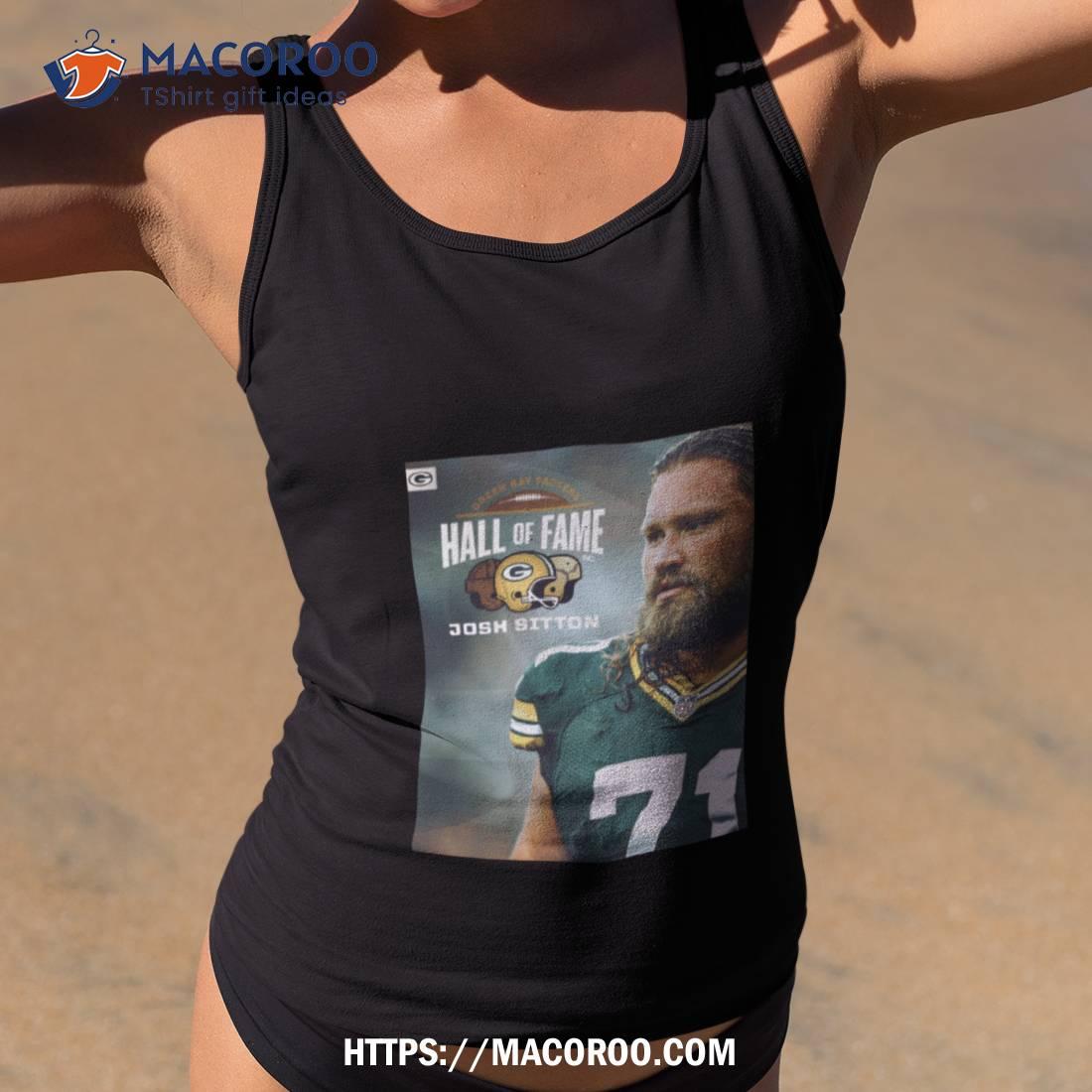 Josh Sitton Takes His Place In The Green Bay Packers Nfl Hall Of Fame Go Pack Go Shirt Josh Sitton Takes His Place In The Green Bay Packers Nfl Hall Of Fame Go Pack Go Shirt