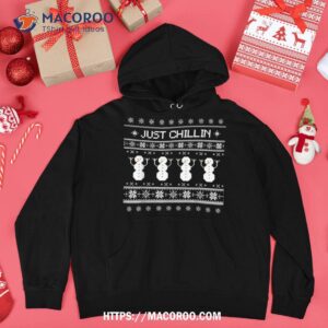 just chillin snow and snowflakes sweater christmas shirt hoodie