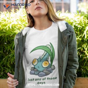 just one of those days shirt tshirt 4