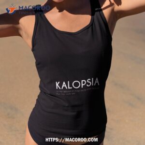 kalopsia beautiful word definition white shirt tank top 2