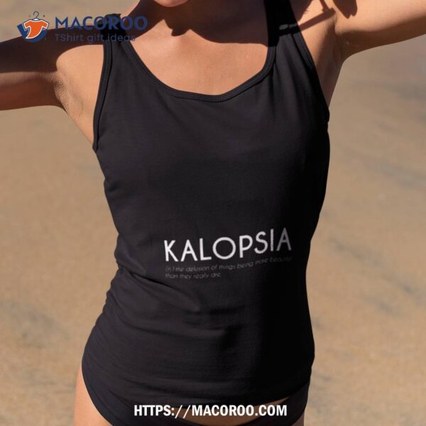 Kalopsia Beautiful Word Definition White Shirt