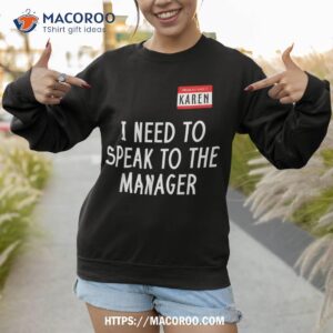 karen costume halloween shirt i need to speak the manager sweatshirt