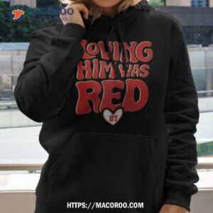 Kc Travis Kelce Loving Him Was Red T Shirt 2 kc travis kelce loving him was red t shirt hoodie 2