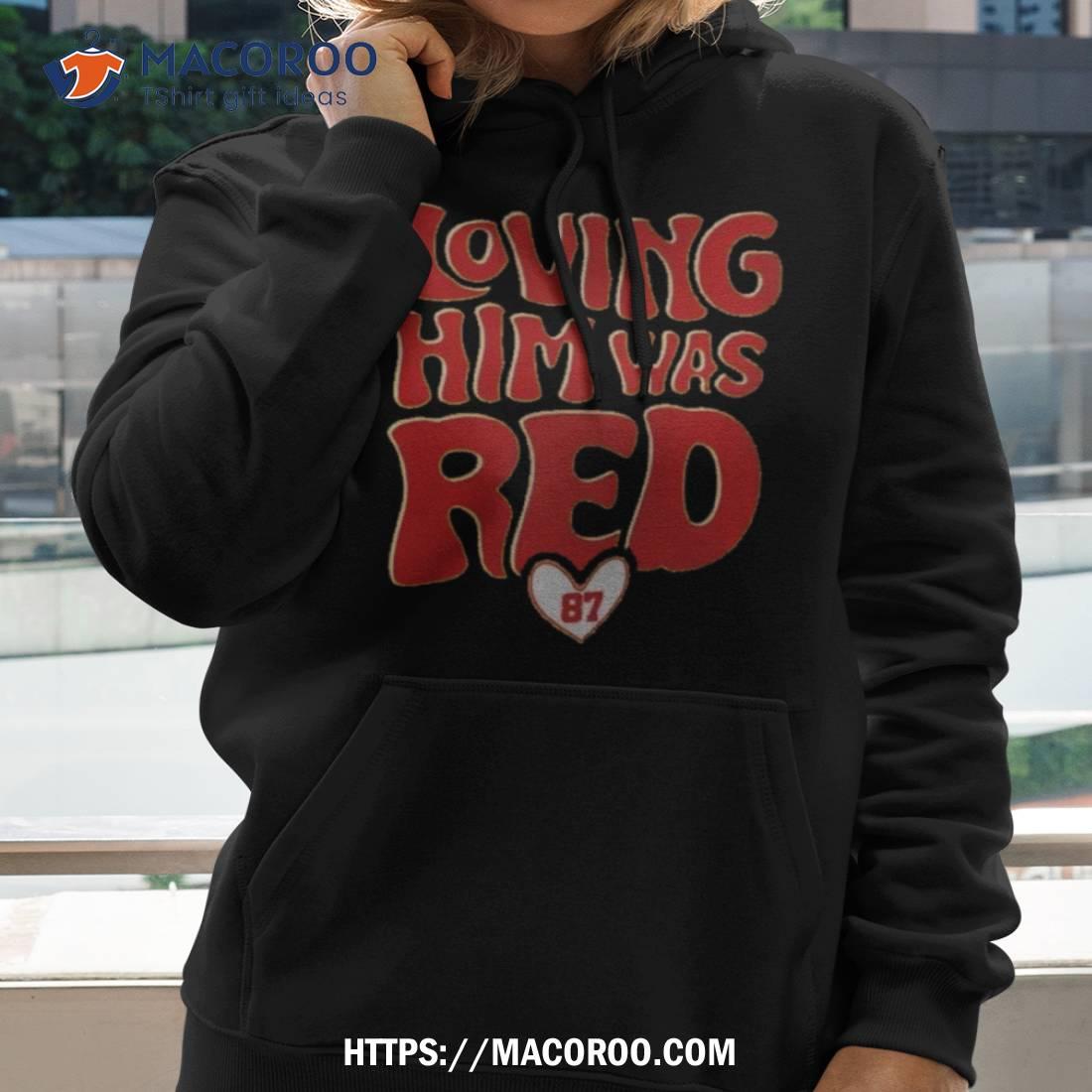 Kc Travis Kelce Loving Him Was Red T Shirt Kc Travis Kelce Loving Him Was Red T Shirt
