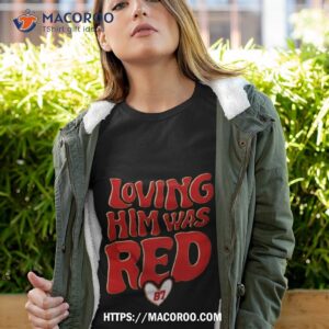 kc travis kelce loving him was red t shirt tshirt 4