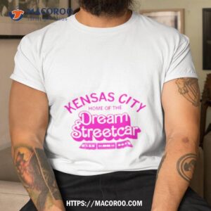 kensas city home of the dream streetcar shirt tshirt