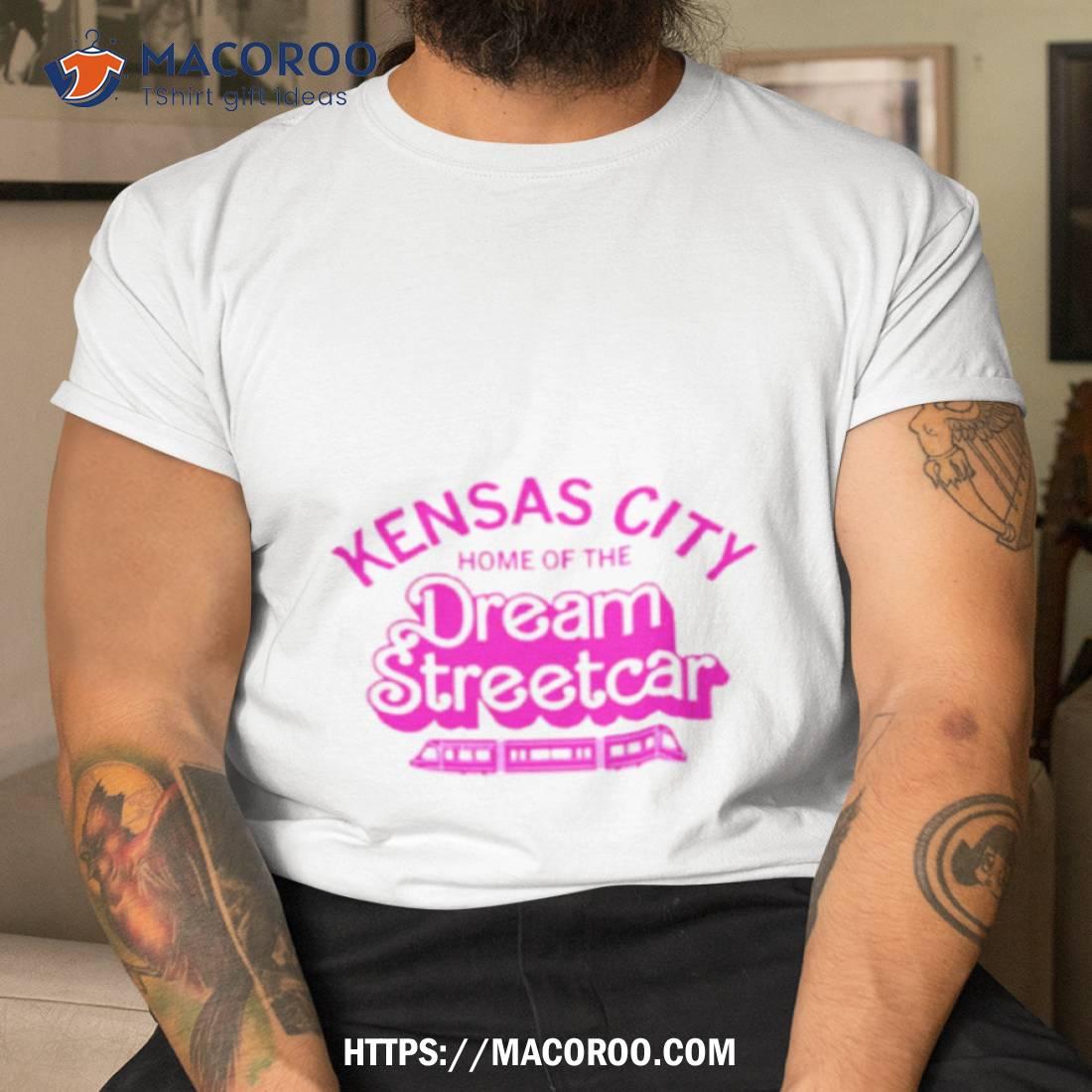 Kensas City Home Of The Dream Streetcar Shirt Kensas City Home Of The Dream Streetcar Shirt