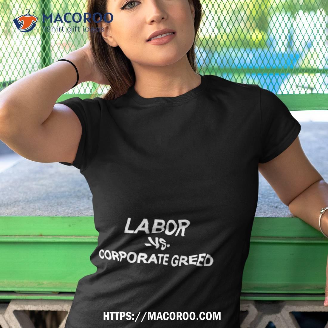 Labor Vs Corporate Greed Shirt Labor Vs Corporate Greed Shirt