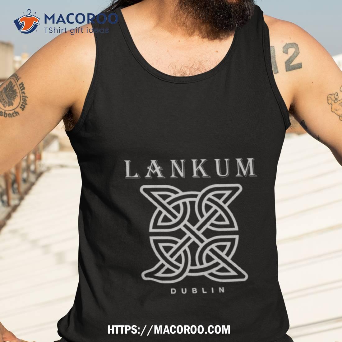 Lankum Irish Folk The Dubliners Shirt Lankum Irish Folk The Dubliners Shirt