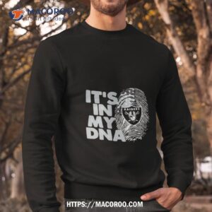las vegas raiders football 2023 it s in my dna shirt sweatshirt