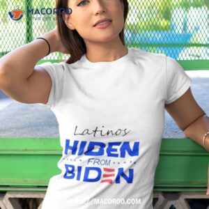 latinos hiden from biden shirt tshirt 1