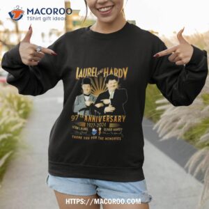 laurel and hardy 97th anniversary 1927 2024 thank you for the memories t shirt sweatshirt