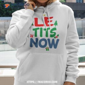 le tits now funny christmas word pun shirt hoodie 2