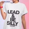 Lead And Be Silly Mumuflee Shirt