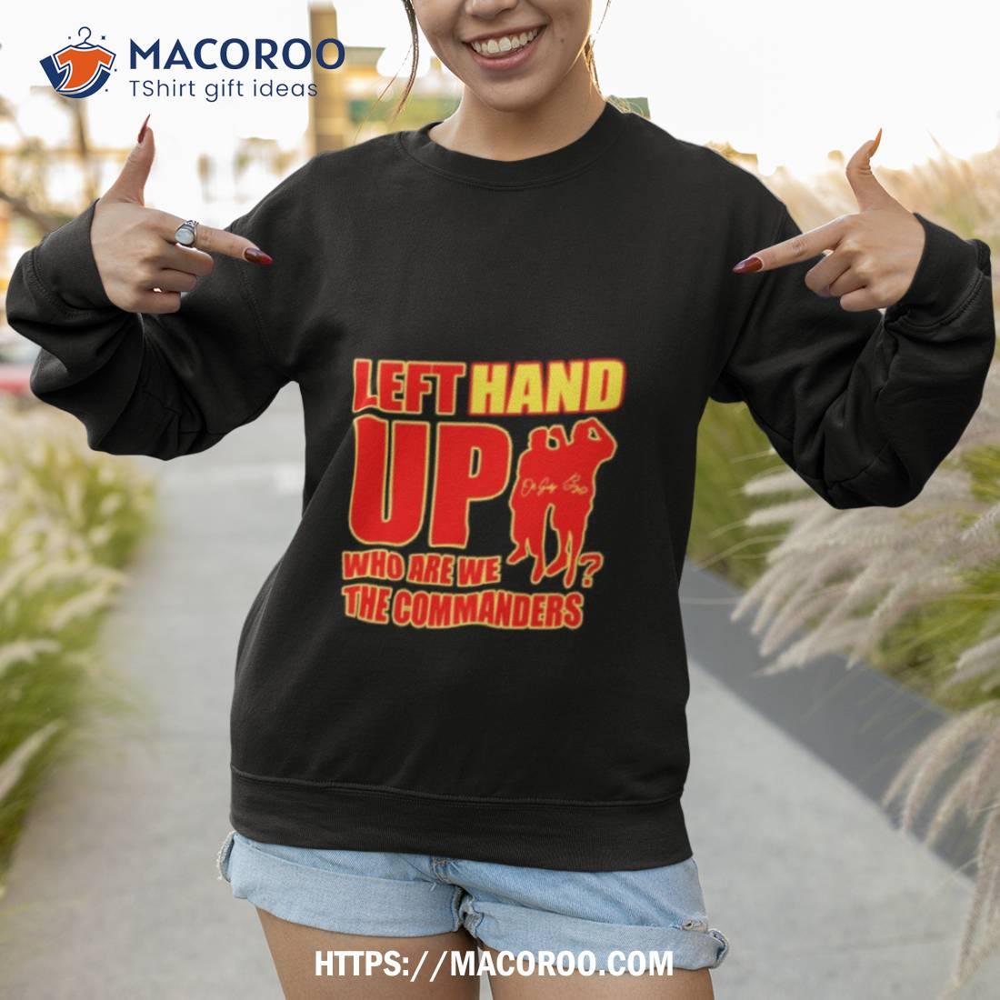 Official Left hand up who are we the commanders T-shirt, hoodie