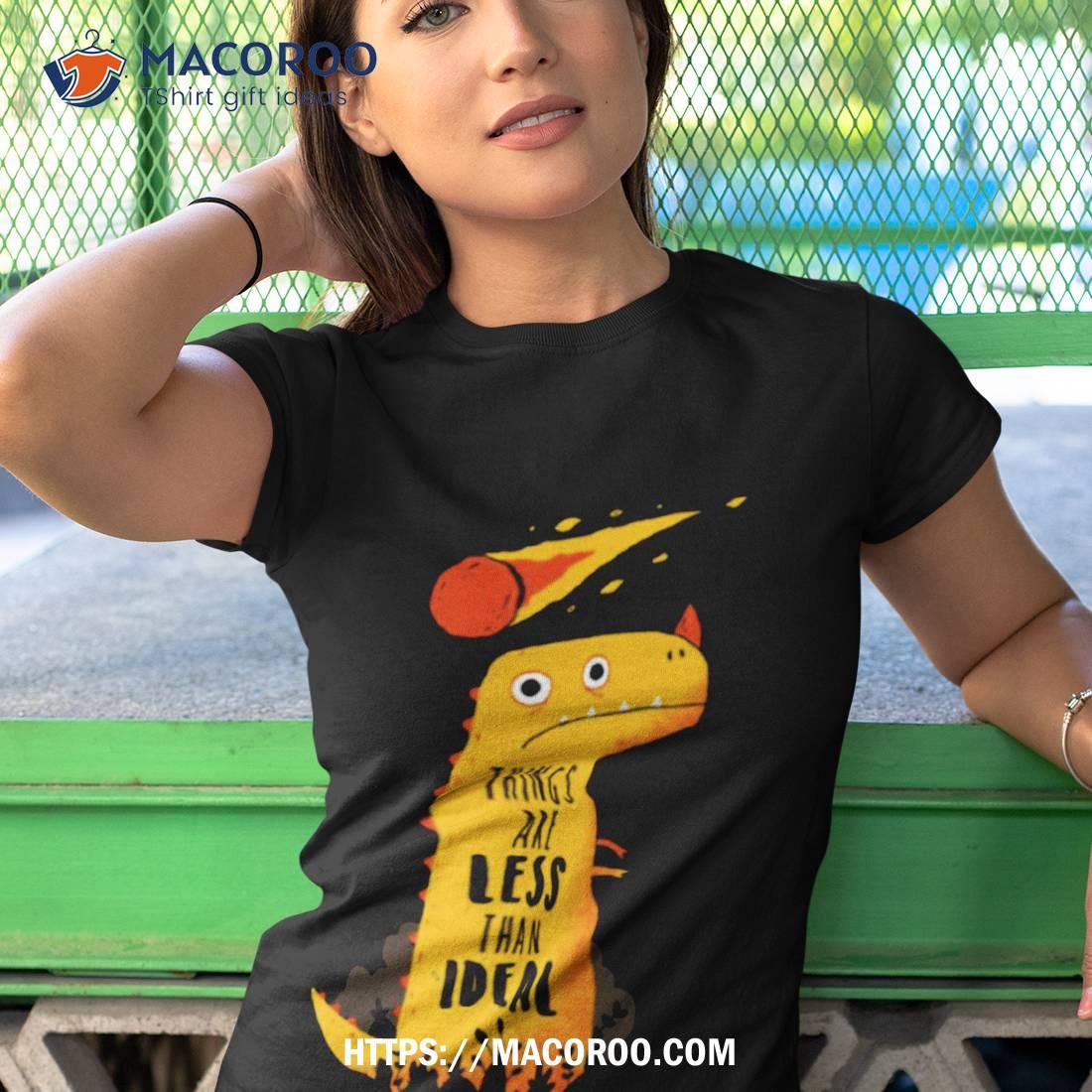 Less Than Ideal Shirt Less Than Ideal Shirt