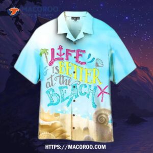 Life Is Better At The Beach Snail Shells On Sand Aloha Hawaiian Shirt