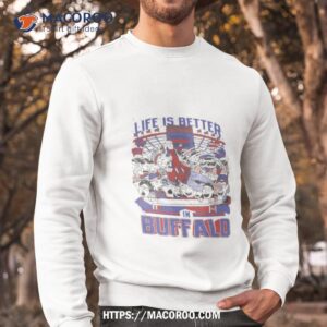 life is better buffalo shirt sweatshirt