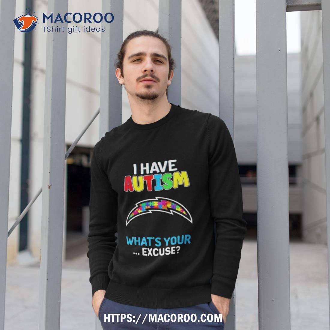 Los Angeles Chargers I Have Autism What’s Your Excuse Shirt Los Angeles Chargers I Have Autism What’s Your Excuse Shirt