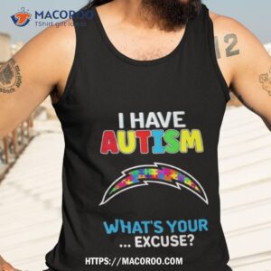 Los Angeles Chargers I Have Autism What’s Your Excuse Shirt 3 los angeles chargers i have autism what s your excuse shirt tank top 3