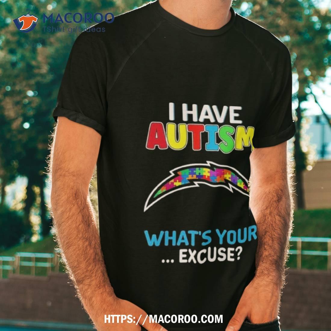Los Angeles Chargers I Have Autism What’s Your Excuse Shirt Los Angeles Chargers I Have Autism What’s Your Excuse Shirt