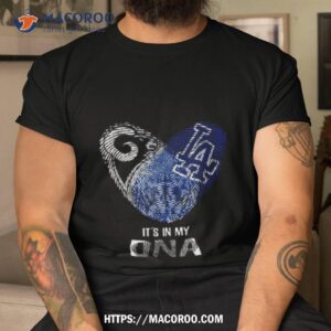 los angeles rams and los angeles dodgers heart it s in my dna 2023 shirt tshirt
