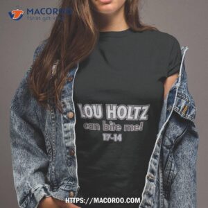 lou holtz can bite me shirt tshirt 2