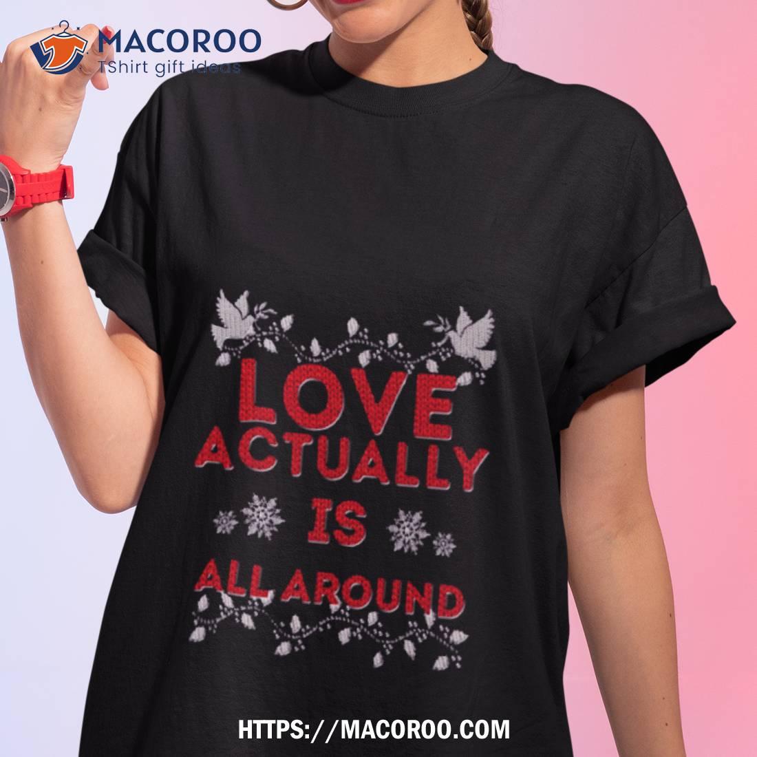 Love Actually Is Christmas Shirt Love Actually Is Christmas Shirt