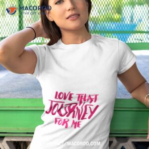 love that journey for me schitts creek alexis rose quote shirt tshirt 1