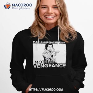 Marianne Bachmeier Mother Vengeance Shirt 2 marianne bachmeier mother vengeance shirt hoodie 1