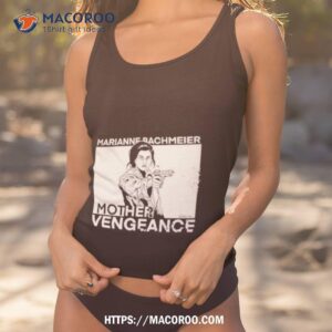 Marianne Bachmeier Mother Vengeance Shirt 1 marianne bachmeier mother vengeance shirt tank top 1