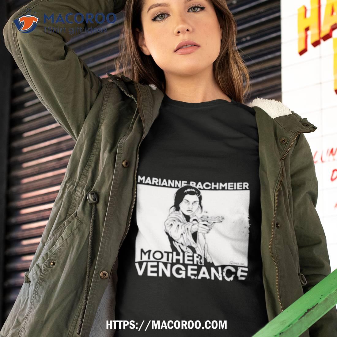 Marianne Bachmeier Mother Vengeance Shirt Marianne Bachmeier Mother Vengeance Shirt