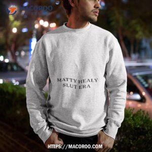 matty healy slut era shirt sweatshirt