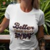 Maxwell Jacob Friedman Better Than You Bay Bay Shirt