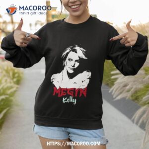 meet my megyn kelly shirt sweatshirt