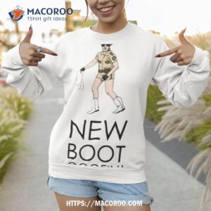 meme cop new boot goofin shirt sweatshirt 1